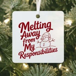 Melting Away From My Responsibilities Snarky Xmas Metal Ornament