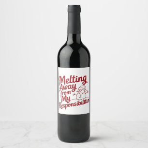 Melting Away From My Responsibilities Snarky Xmas Wine Label