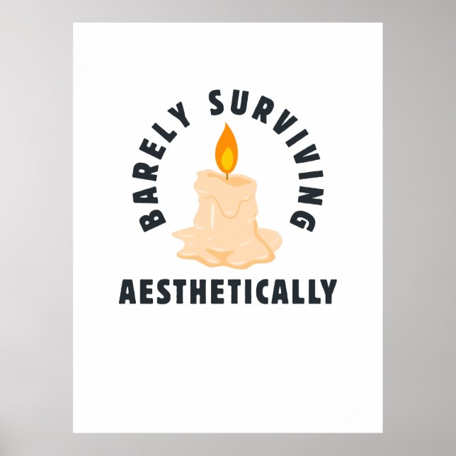 Melting Candle "Barely Surviving Aesthetically" Poster (Front)