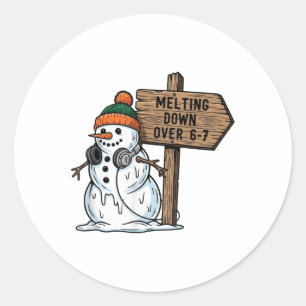 Melting Down Over 6-7 Funny 67 Christmas Snowman S Classic Round Sticker