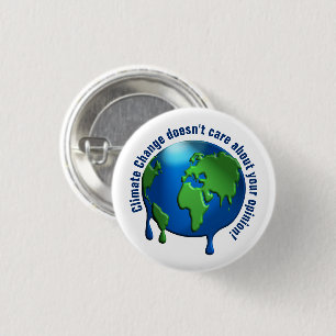 Melting Earth: 'Climate Change doesn't care..." 1 Inch Round Button