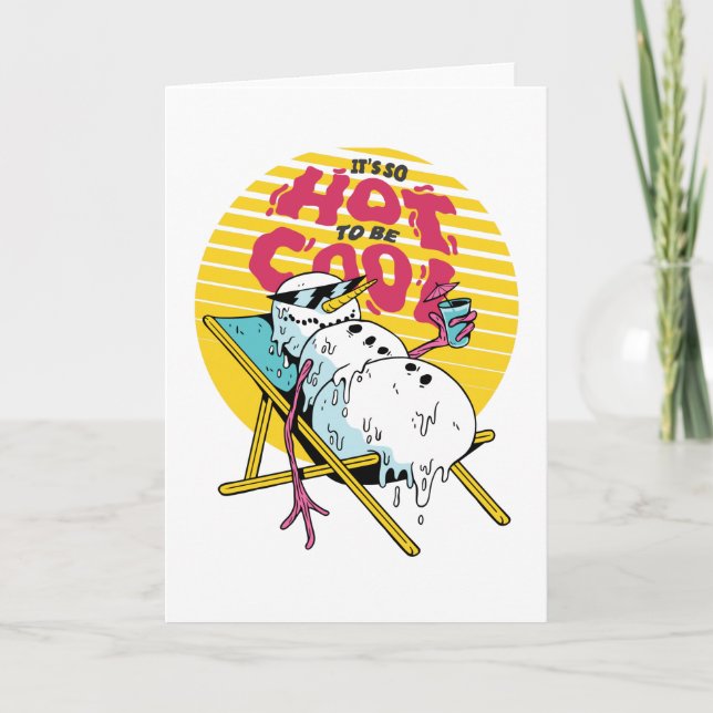 Melting Snowman So hot to be cool Card (Front)