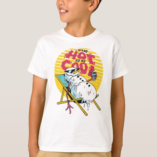 Melting Snowman So hot to be cool T-Shirt (Front)