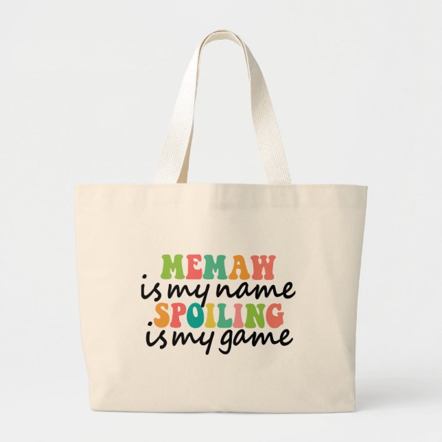 Memaw is my name spoiling is my game cute and fun large tote bag (Front)