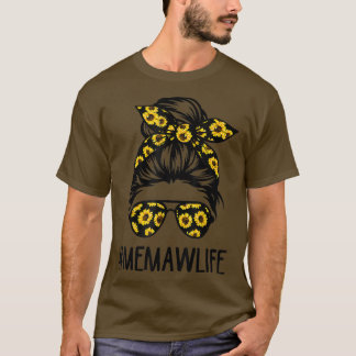 Memaw Life Messy Hair Bun Sunflower Women Mothers  T-Shirt