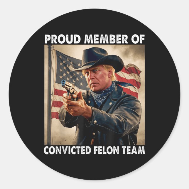 Member Of Convicted Felon Team Donald Trump 2024  Classic Round Sticker (Front)