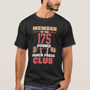 Member Of The 175 Pound Bench Press Club Strength  T-Shirt