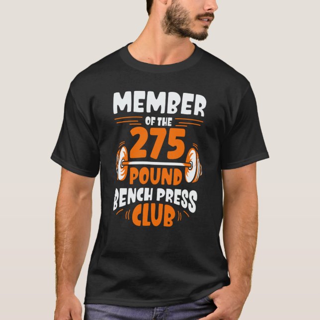 Member Of The 275 Pound Bench Press Club Strength  T-Shirt (Front)