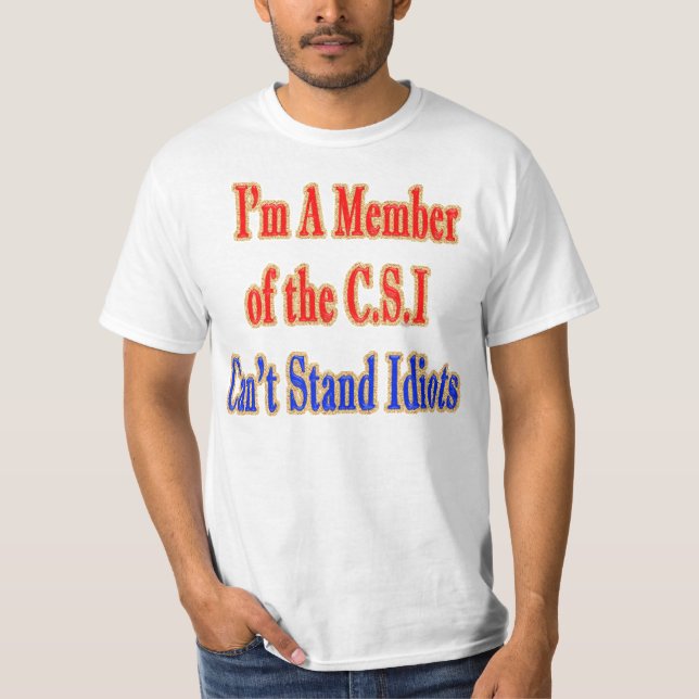 Member of The C.S.I Idiot Tee Shirt (Front)