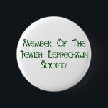 Member Of The Jewish Leprechaun Society 2 Inch Round Button<br><div class="desc">You're Jewish,  but you have the mischievous spirit of a leprechaun,  and you love to have a great time on St. Patrick's Day.  So,  why not announce to the world that you're a member of the Jewish Leprechaun Society?</div>