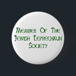 Member Of The Jewish Leprechaun Society 2 Inch Round Button<br><div class="desc">You're Jewish,  but you have the mischievous spirit of a leprechaun,  and you love to have a great time on St. Patrick's Day.  So,  why not announce to the world that you're a member of the Jewish Leprechaun Society?</div>
