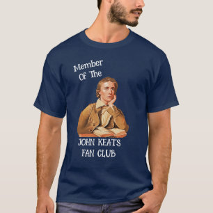 Member of the John Keats Fan Club  T-Shirt
