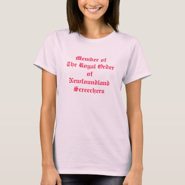Member of The Royal Order of Newfoundland Scree... T-Shirt (Front)