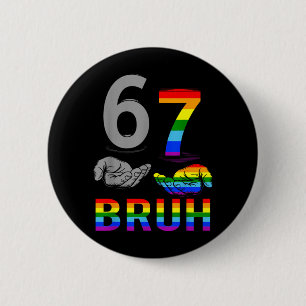 Meme 67 Bruh LGBT Flag Gay Pride Month LGBTQ Six 2 Inch Round Button