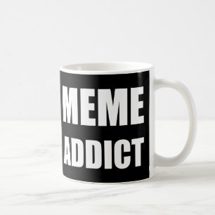 "Meme Addict" white text design Coffee Mug