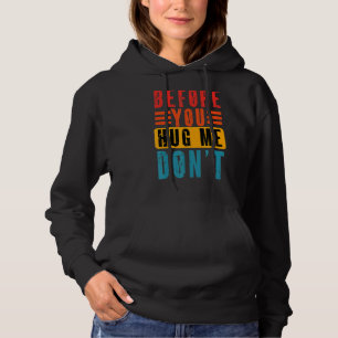 Meme Before You Hug Me Don't Vintage Sarcastic Hoodie