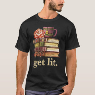 Meme For Book Reading Books Get Lit with Books T-Shirt