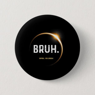 Meme Funny Gifts Saying Total Solar Eclipse 04.08. 2 Inch Round Button