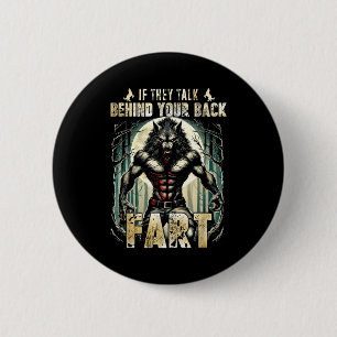 Meme If They Talk Behind Your Back Fart Alpha Wolf 2 Inch Round Button