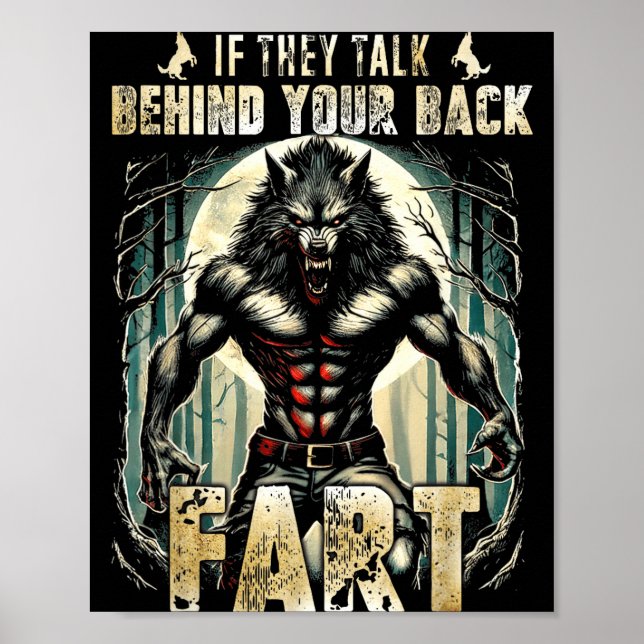 Meme If They Talk Behind Your Back Fart Alpha Wolf Poster (Front)