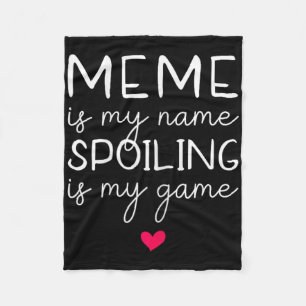 Meme Is My Name Spoiling Is My Game Funny  Fleece Blanket