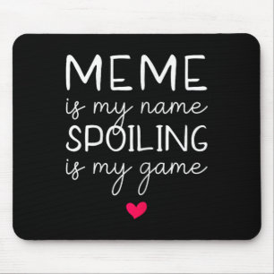 Meme Is My Name Spoiling Is My Game Funny  Mouse Pad