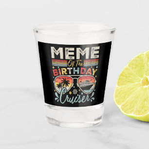 Meme of the Birthday Cruiser Vacation Shot Glass