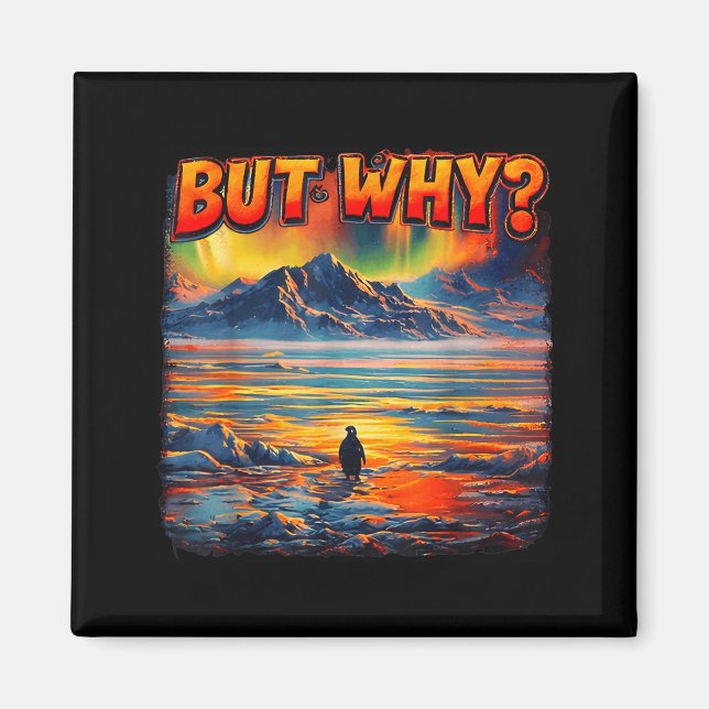 Meme penguin but why head towards the mountains magnet (Front)