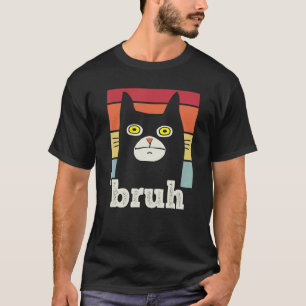 Meme saying Bruh with Cat Greetings Teens Boys Men T-Shirt