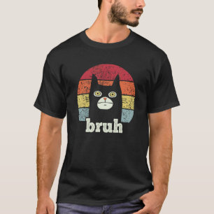 Meme Saying Bruh With Cat Greetings Teens Boys Men T-Shirt