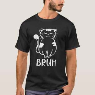 Meme saying Bruh with Cat Greetings Teens Boys Men T-Shirt