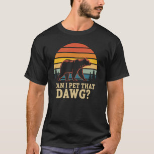 Meme Women Dawg Hiking Camping Bear Can I Pet That T-Shirt