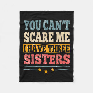 Meme You Can't E Me I Have Three Sister Funny Brot Fleece Blanket