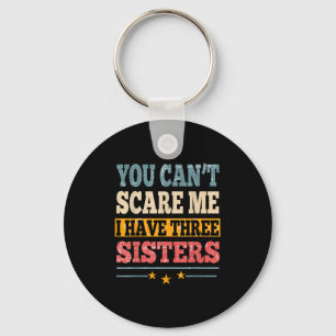 Meme You Can't E Me I Have Three Sister Funny Brot Keychain