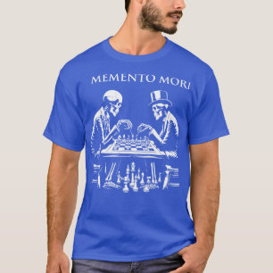 Memento Mori skeletons play chess T-Shirt