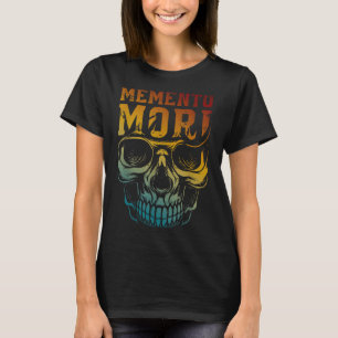 Memento Mori Stoicism Skull Quote Stoic Philosophy T-Shirt