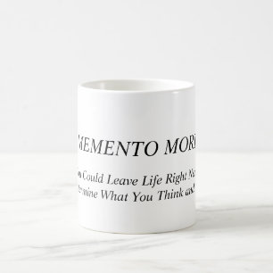 Memento Mori. Think and Say and Do by this message Coffee Mug