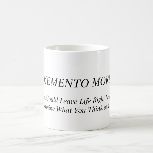 Memento Mori. Think and Say and Do by this message Coffee Mug (Center)