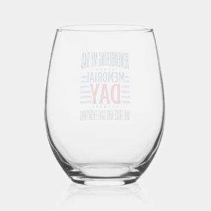 Memorial Day Dad Tribute Patriotic Stemless Wine Glass