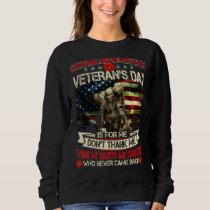 Memorial Day Is For Them Veteran's Day Is For Dadd Sweatshirt
