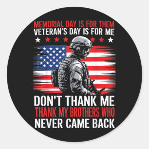 Memorial Day is for Veterans Day is for Veteran Classic Round Sticker