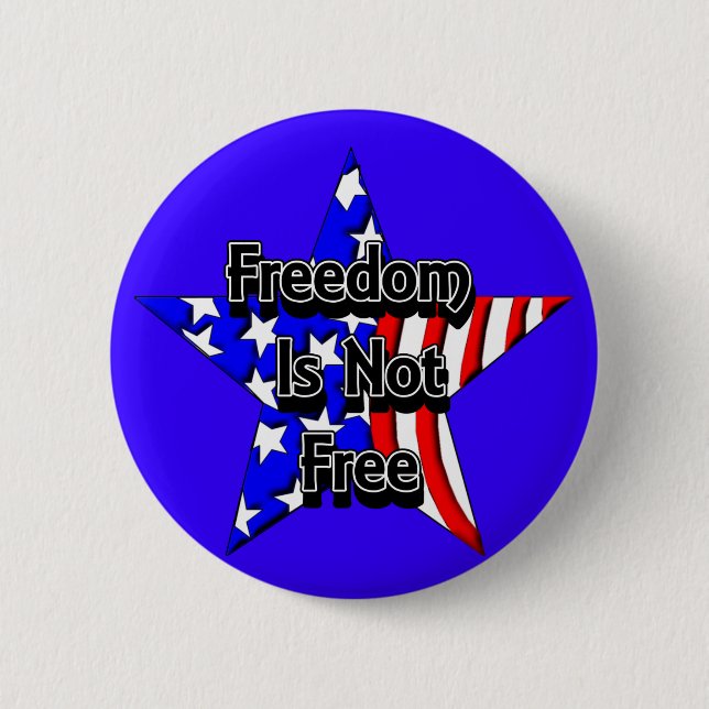 Memorial Day Tribute Freedom Is Not Free 2 Inch Round Button (Front)