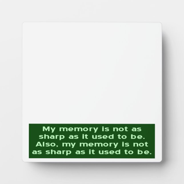 Memory Not Sharp As It Used To Be Plaque (Front)