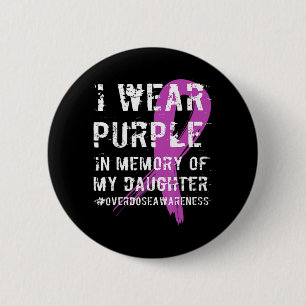 Memory Of Daughter Wear Purple Overdose Awareness 2 Inch Round Button