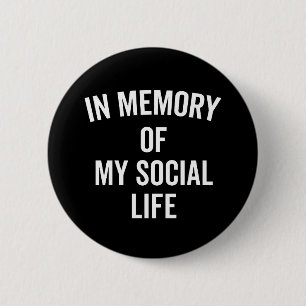 Memory Social Life Funny Quote 2 Inch Round Button