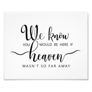 Memory Table Sign-If Heaven Wasn't So Far Away Photo Print
