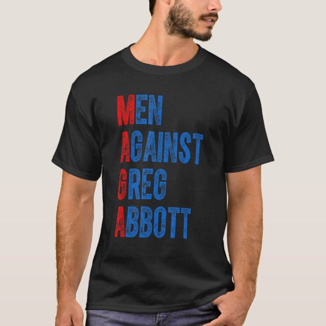 Men Against Greg Abbott Quote T-Shirt (Front)