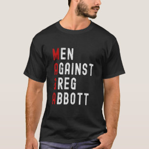 Men Against Greg Abbott T-Shirt