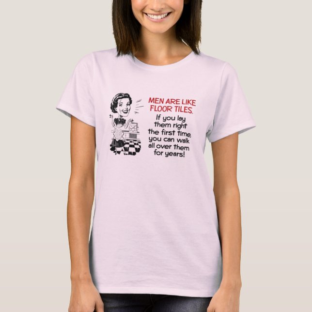 Men Are Like Floor Tiles T-Shirt (Front)