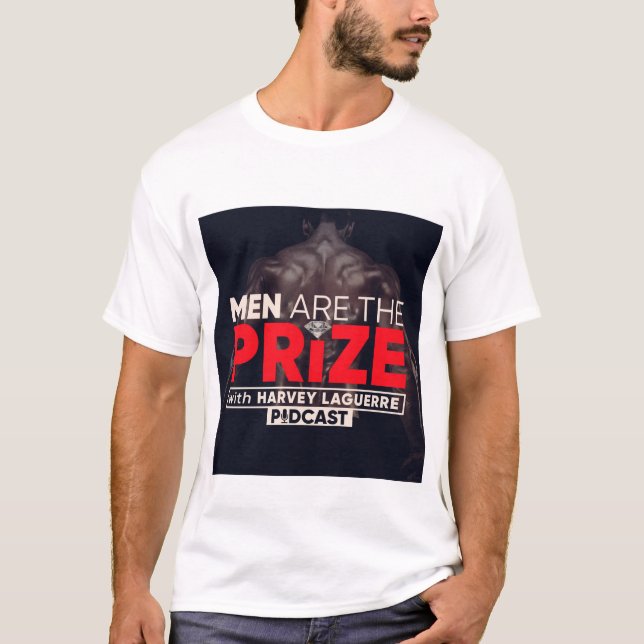 Men are the Prize Podcast T-Shirt (Front)